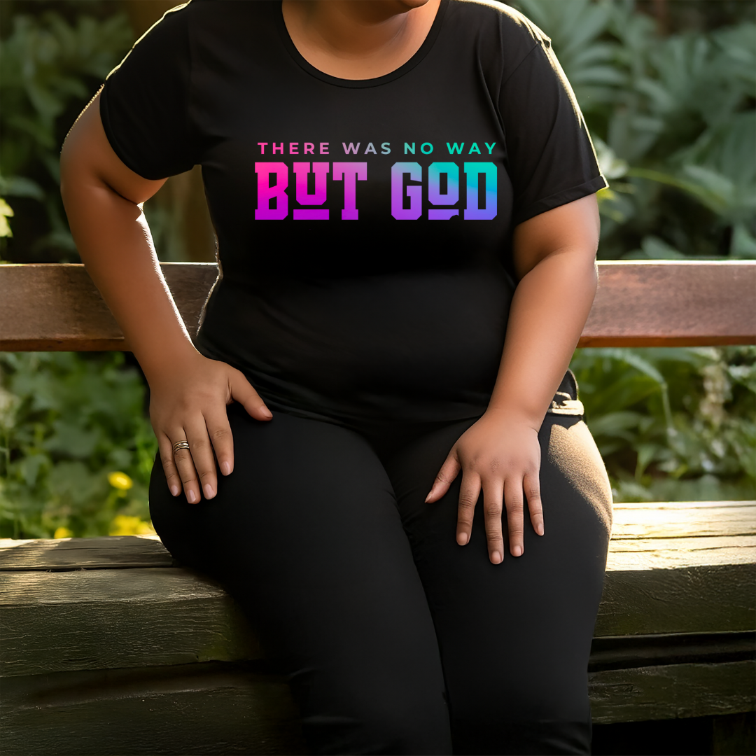 There was no way BUT GOD